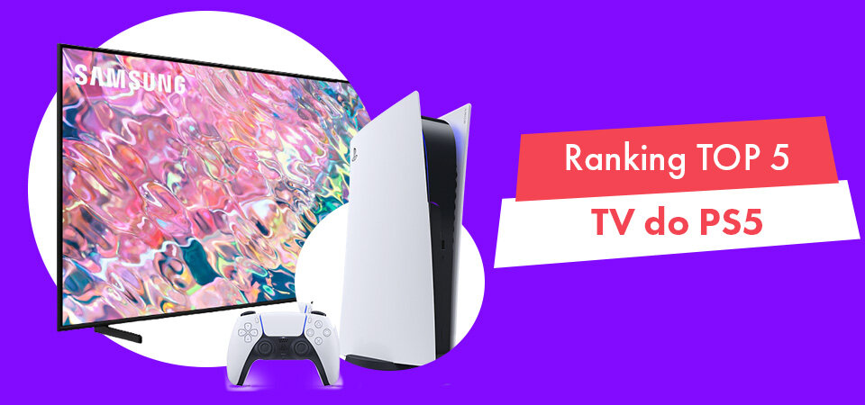Jaki telewizor do PS5? Ranking TOP 5