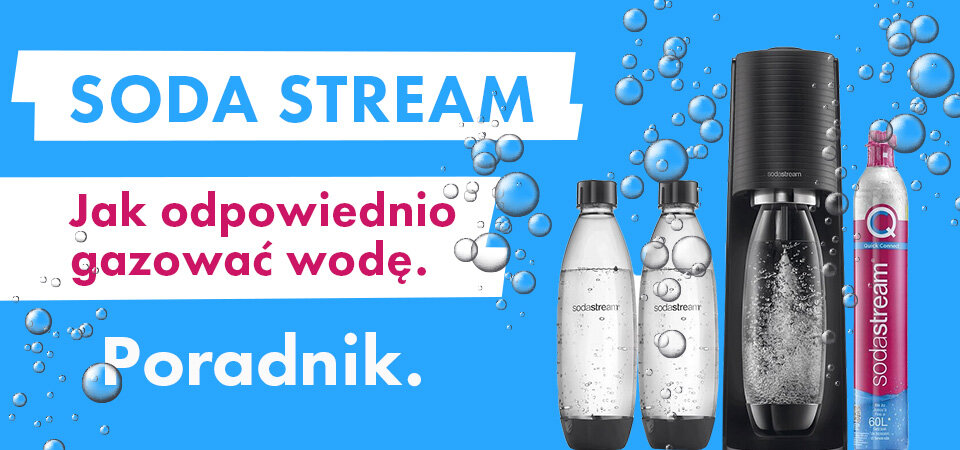 Sodastream – jak odpowiednio gazować wodę. Poradnik.