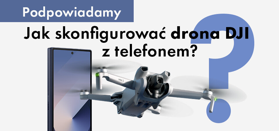 Jak skonfigurować drona DJI z telefonem?
