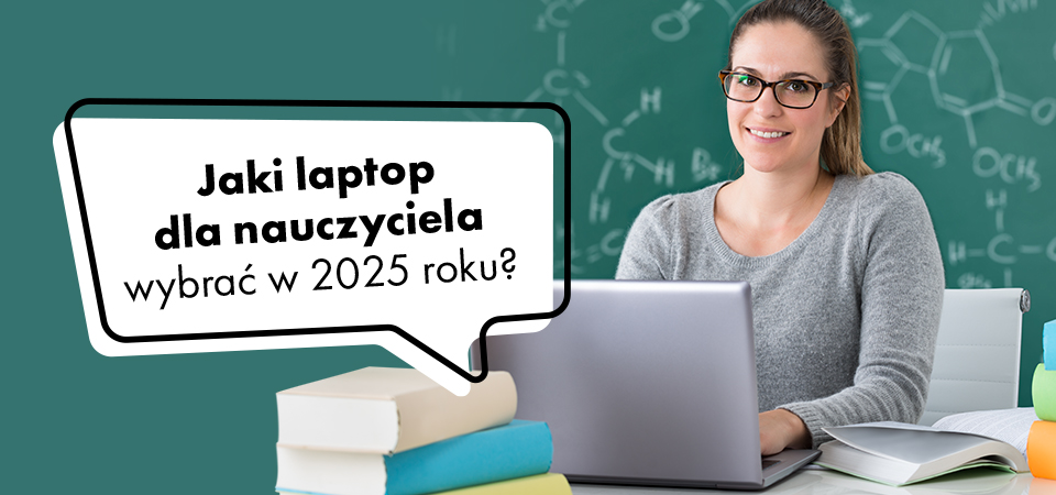 Jaki laptop dla nauczyciela wybrać w 2025 roku?