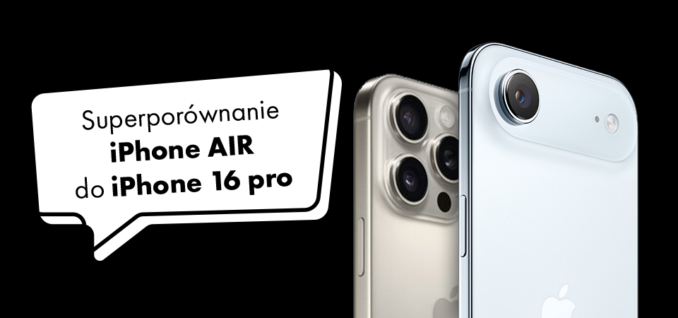 Superporównanie iPhone Air do iPhone 16 pro