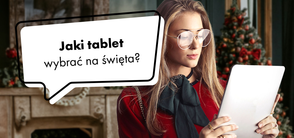 Jaki tablet wybrać na święta? TOP 3 tablety warte uwagi