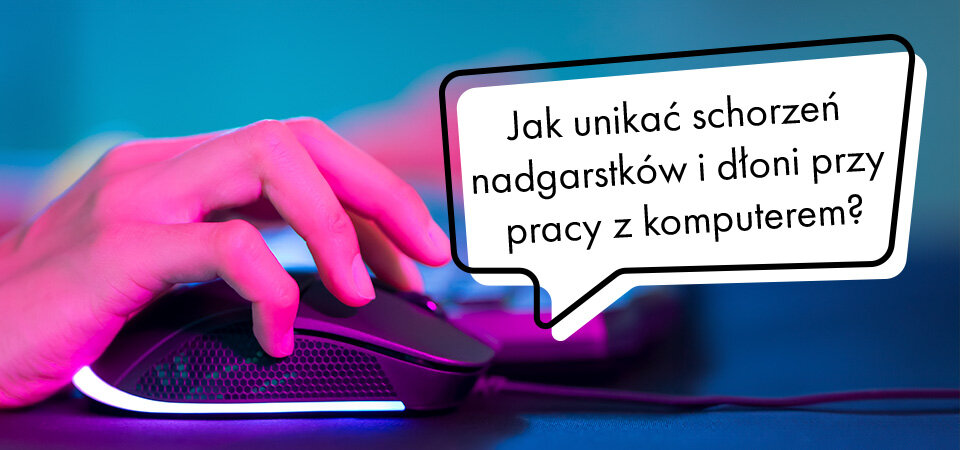 Jak unikać schorzeń nadgarstków i dłoni przy pracy z komputerem?