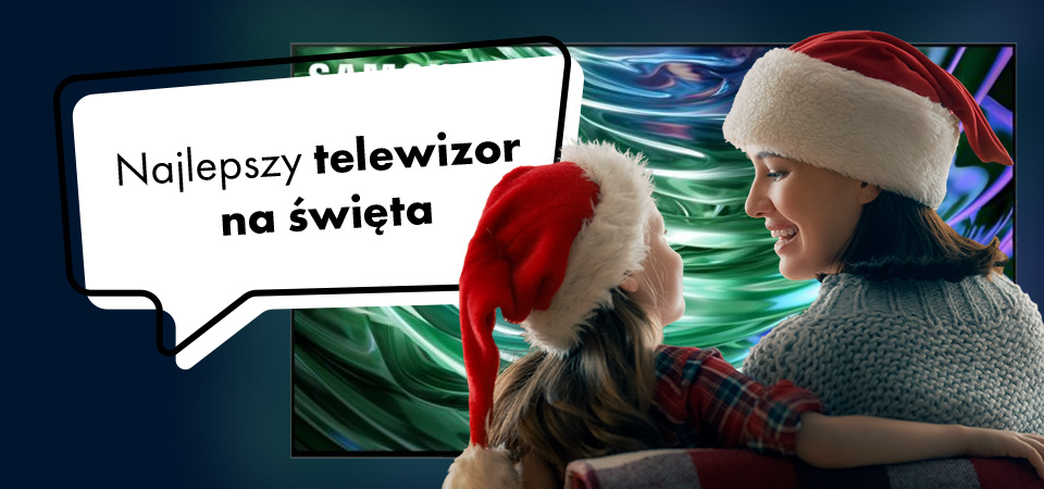 Najlepszy telewizor na święta – jak wybrać TV do rodzinnego oglądania?