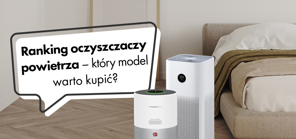 Ranking oczyszczaczy powietrza – który model warto kupić?