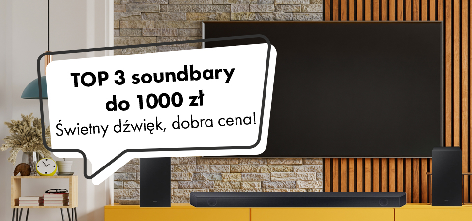 TOP 3 soundbary do 1000 zł. Świetny dźwięk, dobra cena!