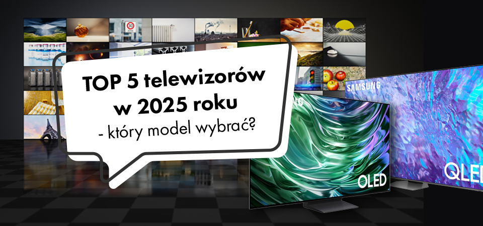 TOP 5 telewizorów w 2025 roku – który model wybrać?